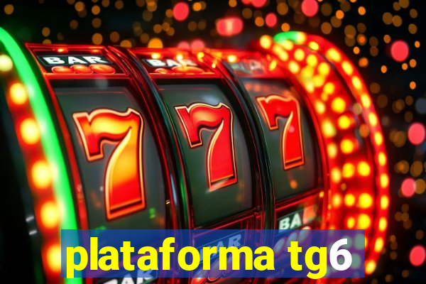 plataforma tg6